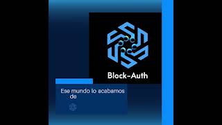 Block-Auth, cambiando el rumbo de la identidad digital. #blockchain #digitalidentity #blockauth