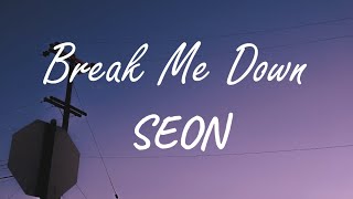 SEON - Break Me Down (Lyrics)