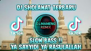 DJ SHOLAWAT YA SAYYIDI YA RASULULLAH SLOW BASS ENAK DI DENGAR DJ MAMENG REMIX