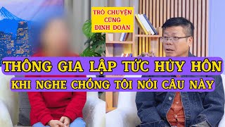 Tâm Sự Cùng Đinh Đoàn-Thông Gia Lập Tức Hủy Hôn: Khi Nghe Chồng Tôi Nói Câu Này