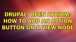 Drupal: Open Atrium: How to add an action button on a view node