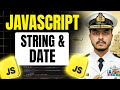 JavaScript Strings & Dates Explained In-Depth | Javascript Full Course #06