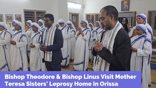 Bishop Theodore visits MC Sisters in Orissa with Bishop Linus Ekka | Leprosy Home Orissa