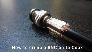 How to crimp a BNC on to Coax