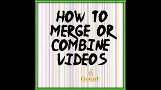 how to merge or combine two videos