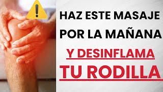 🦵 RODILLA Inflamada y con Dolor? Haz Este Masaje Todas Las MAÑANAS!