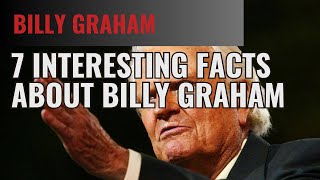 7 Inspiring Moments In Billy Graham’s Life