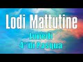 Lodi Mattutine, LUNEDÌ 22 APRILE 4° di Pasqua