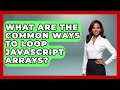 What Are The Common Ways To Loop JavaScript Arrays? - JavaScript Toolkit
