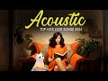 Top Hits Acoustic Songs 2024 💥 Relaxing Acoustic Love Songs 2024 Cover 💥 New Acoustic Music Playlist