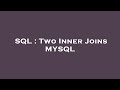SQL : Two Inner Joins MYSQL