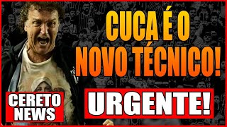 URGENTE ! CUCA É O NOVO TÉNCICO DO CORINTHIANS!