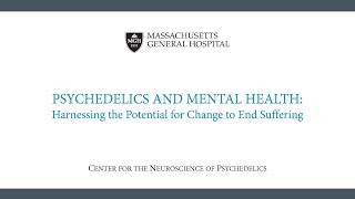 Psychedelics and Mental Health: Harnessing the Potential for Change to End Suffering
