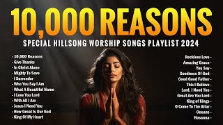 10,000 Reasons,... Special Hillsong Worship Songs Playlist 2024 - Praise and Worship Songs  #136