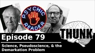 79. Science, Pseudoscience, \u0026 the Demarcation Problem | THUNK