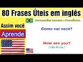 80 Frases em Inglês - Melhor Método pra começar aprender Inglês. Melhore sua Pronúncia.