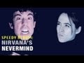 Speedy Album- Nirvana's Nevermind in 60 seconds