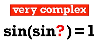 Math for fun, sin(sin(z))=1