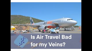 Is Air Travel Bad for my Veins? MOVIE