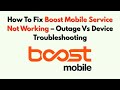 How To Fix Boost Mobile Service Not Working – Outage Vs Device Troubleshooting