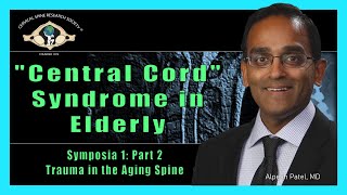 Central Cord Syndrome in the Elderly: Symposia 1 Part 2 - Dr. Alpesh Patel