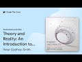 Theory and Reality: An Introduction to the… by Peter Godfrey-Smith · Audiobook preview