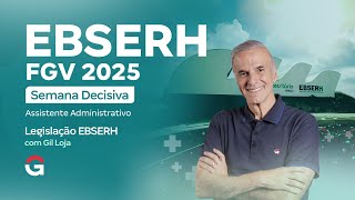 Concurso EBSERH | Semana Decisiva: Assistente Administrativo com Gil Loja