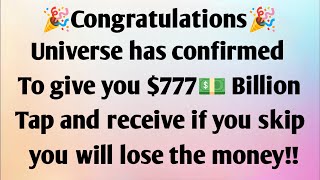 🎉CONGRATULATIONS🎉 UNIVERSE HAS CONFIRMED TO GIVE YOU $777💵 BILLION! TAP AND RECEIVE IF YOU SKIP...