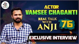 Actor Vamsee Chaganti Exclusive Interview | Real Talk With Anji #76 | Telugu Interviews | Film Tree