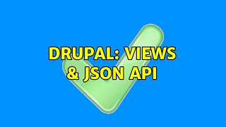 Drupal: Views & JSON API (3 Solutions!!)