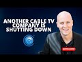 Another Cable TV Company is Shutting Down