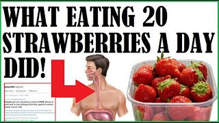 What Eating 20 Strawberries A Day Did!