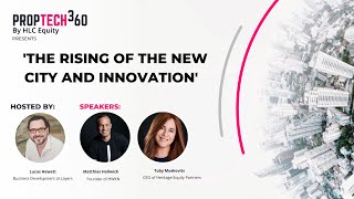 The Rise of the New Cities and Innovation [Webinar] - PropTech360