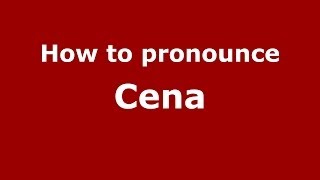 How to Pronounce Cena - PronounceNames.com