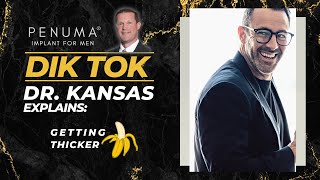 DIK TOK 🍆💬 Dr. Kansas Explains Getting THICKER with Penuma Implant for Men