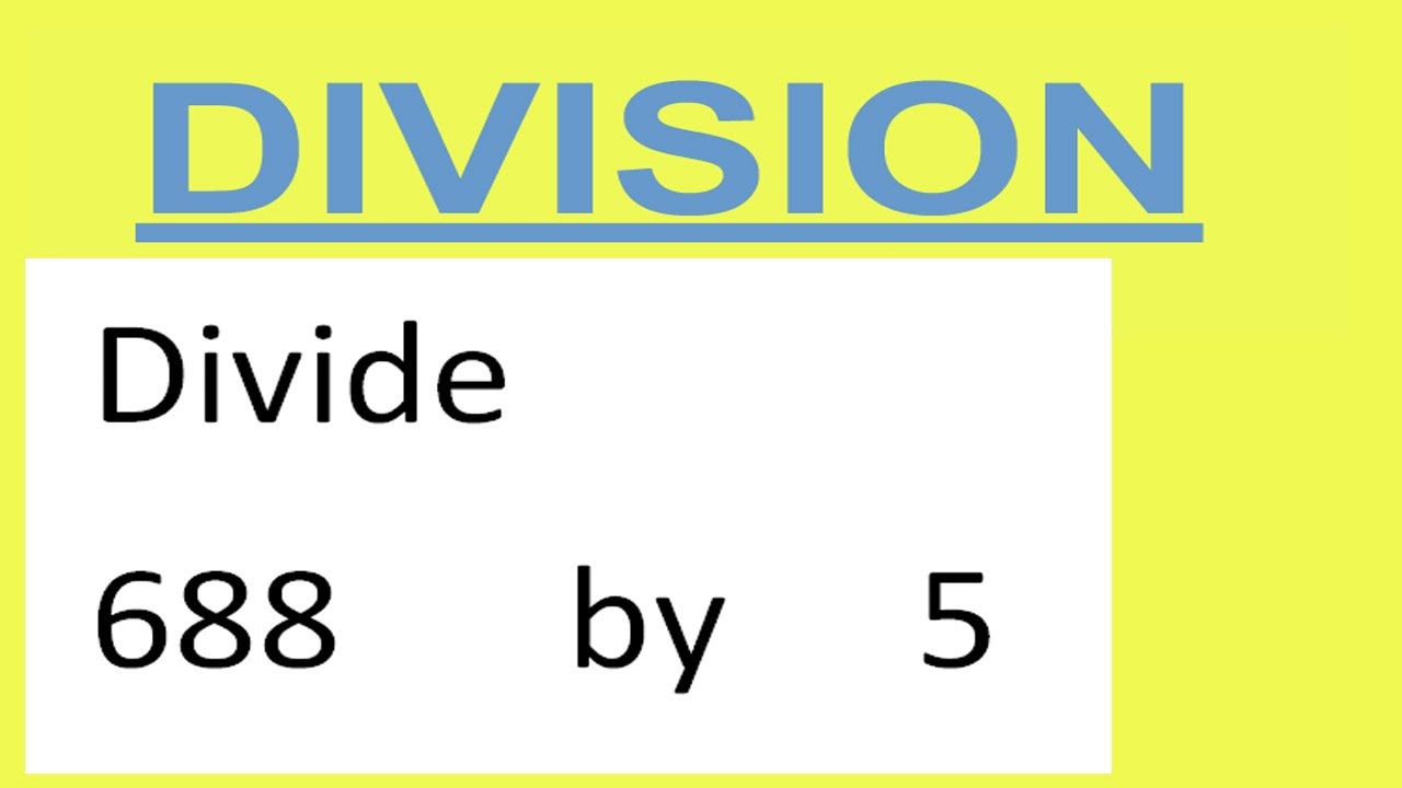Divide 688 By 5 Youtube