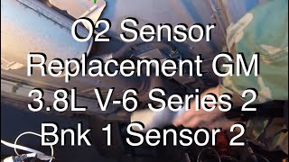 OXYGEN SENSOR REPLACEMENT GM 3.8l V-6 SERIES 2 (BANK 1 SENSOR 2)