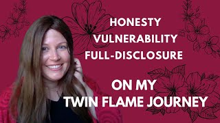 Honesty, Vulnerability, Authenticity with My Twin Flame Journey - DF and DM - REAL DEAL!!