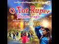 o tor ruper jhalake pagli