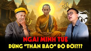 Ngài Minh Tuệ có phải dùng “Báo Thân” Độ Đời Không?