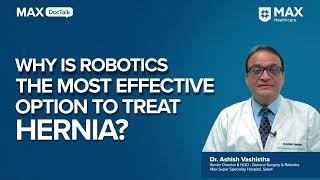 Robotic Surgery for Hernia Treatment: Advantages and Recovery │ Dr. Ashish Vashistha│Max Saket
