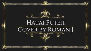 Hatai Putih ll Cover by Roman