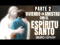 Viviendo en Amistad con el Espíritu Santo  |  PARTE 2  |  EN VIVO