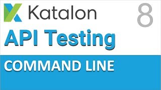 Katalon Studio API Testing 8 | How to run from Command Line