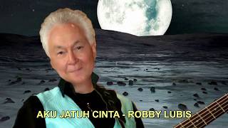 AKU JATUH CINTA - ROBBY LUBIS