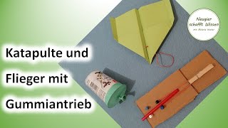 Katapulte und Flieger mit Gummiantrieb - Experimente für Kinder mit Federkraft