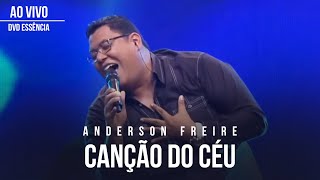 Anderson Freire - Canção do Céu (Ao Vivo) - DVD Essência