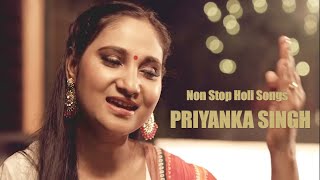 Non Stop Holi Songs  || Priyanka Singh || holi Folk || Holi Video Song || bhojpuri