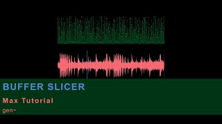 Buffer Slicer in Max/MSP (gen~ Tutorial)