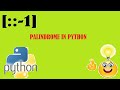 Program for Palindrome Number and String in Python | Advanced Slicing